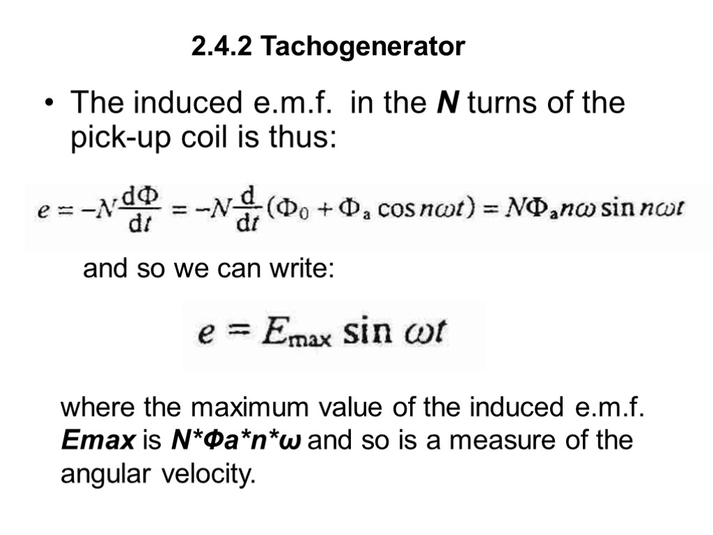 2.4.2 Tachogenerator The induced e.m.f. in the N turns of the pick-up coil is